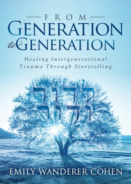 From Generation to Generation - Healing Intergenerational Trauma Through Storytelling