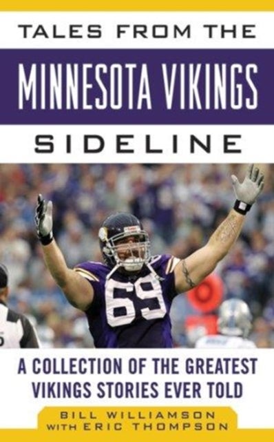 Tales from the Minnesota Vikings Sideline - A Collection of the Greatest Vikings Stories Ever Told