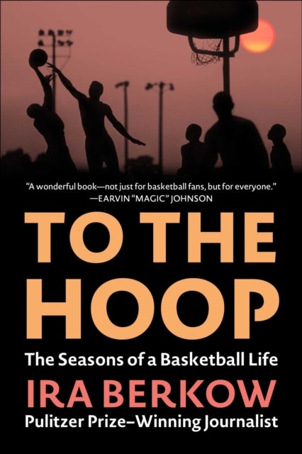 To the Hoop - The Seasons of a Basketball Life