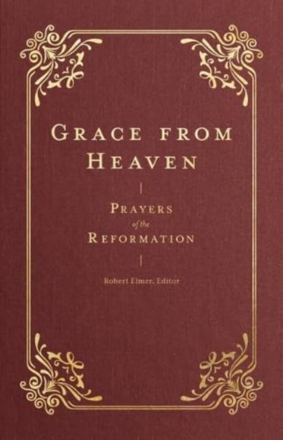 Grace from Heaven - Prayers of the Reformation