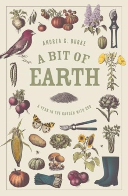 A Bit of Earth - A Year in the Garden with God