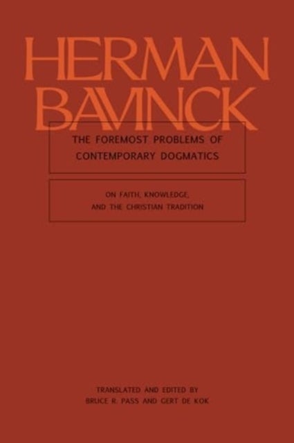 The Foremost Problems of Contemporary Dogmatics - On Faith, Knowledge, and the Christian Tradition