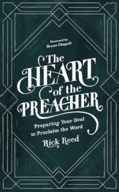 The Heart of the Preacher - Preparing Your Soul to Proclaim the Word