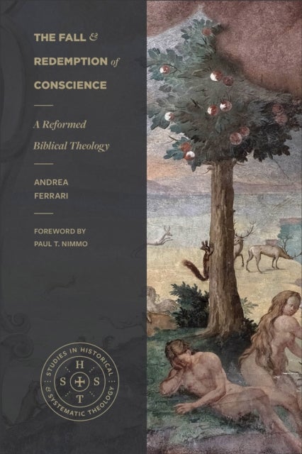 The Fall and Redemption of Conscience - A Reformed Biblical Theology