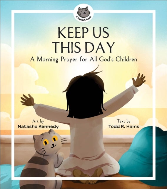 Keep Us This Day, Keep Us This Night - A Morning Prayer and an Evening Prayer for All God's Children