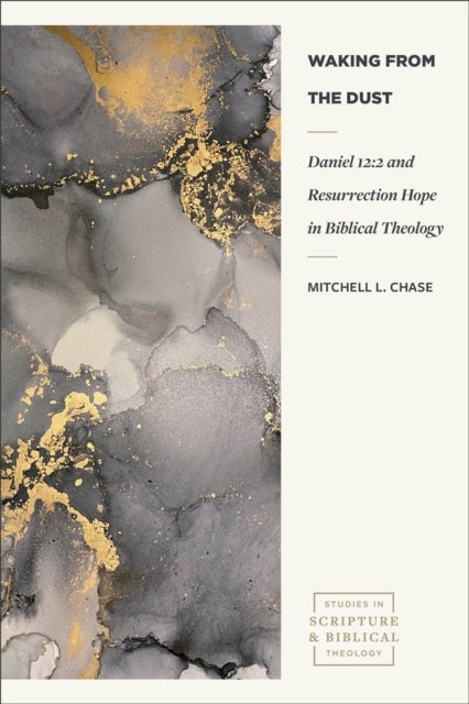 Waking from the Dust - Daniel 12:2 and Resurrection Hope in Biblical Theology