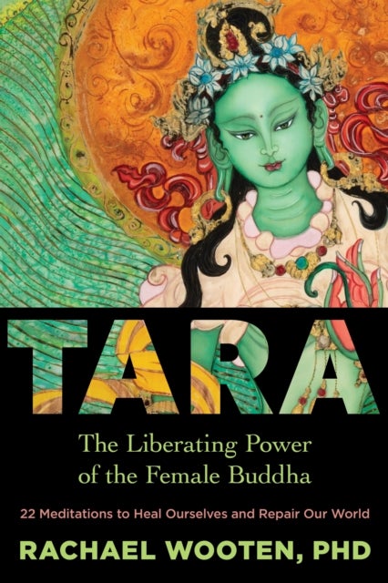 Tara - The Liberating Power of the Female Buddha