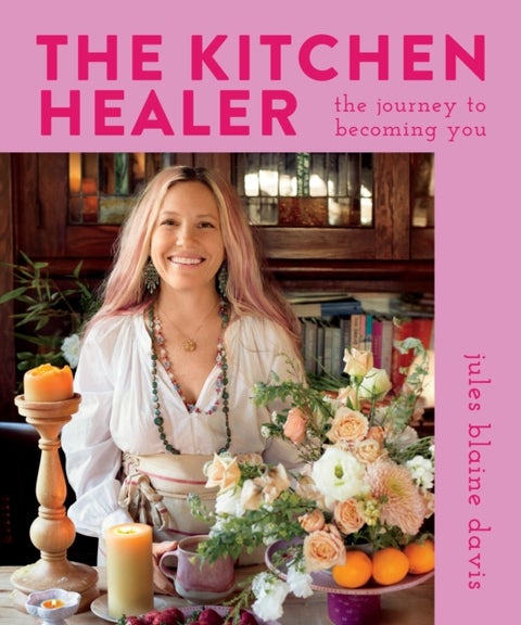 The Kitchen Healer - The Journey to Becoming You
