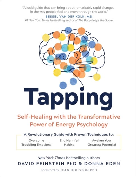 Tapping - Self-Healing with the Transformative Power of Energy Psychology