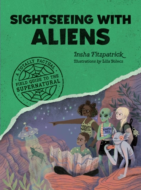 Sightseeing with Aliens - A Totally Factual Field Guide to the Supernatural