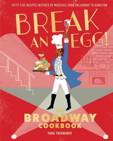Break and Egg! - The Broadway Cookbook