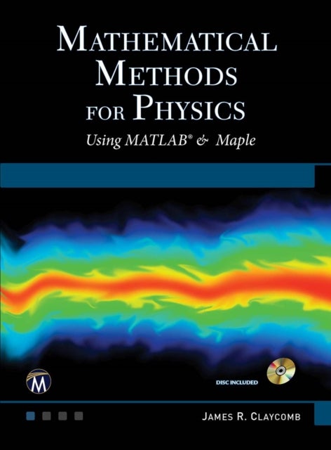 Mathematical Methods for Physics - Using MATLAB and Maple