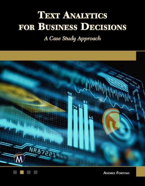 Text Analytics for Business Decisions - A Case Study Approach