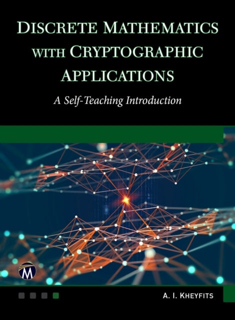 Discrete Mathematics With Cryptographic Applications - A Self-Teaching Introduction