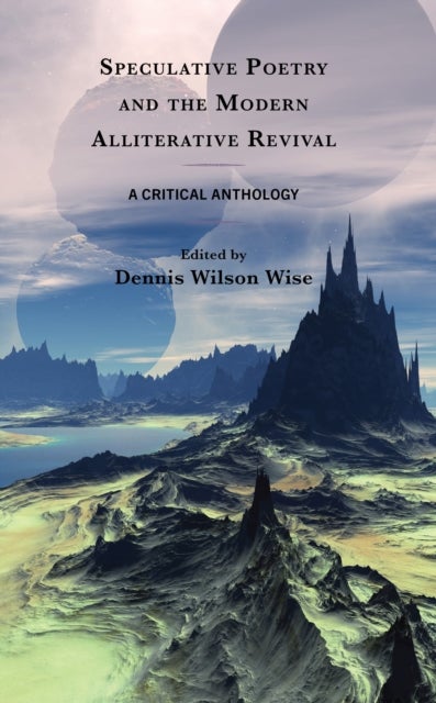 Speculative Poetry and the Modern Alliterative Revival - A Critical Anthology