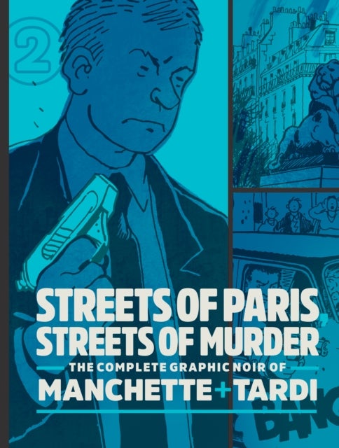 Streets of Paris, Streets of Murder (vol. 2) - The Complete Noir Stories of Manchette and Tardi