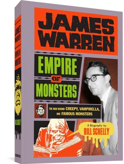 James Warren: Empire of Monsters - The Man Behind Creepy, Vampirella, and Famous Monsters