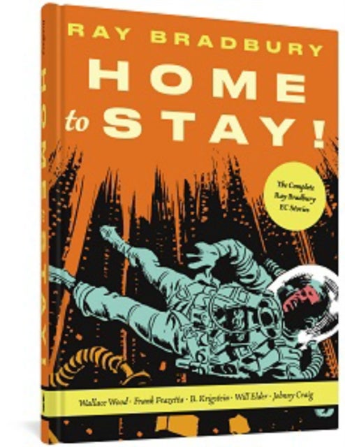 Home to Stay! - The Complete Ray Bradbury EC Stories