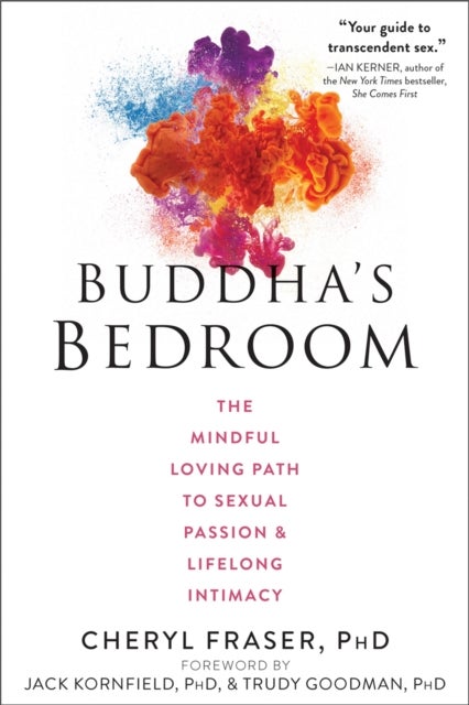 Buddha's Bedroom - The Mindful Loving Path to Sexual Passion and Lifelong Intimacy