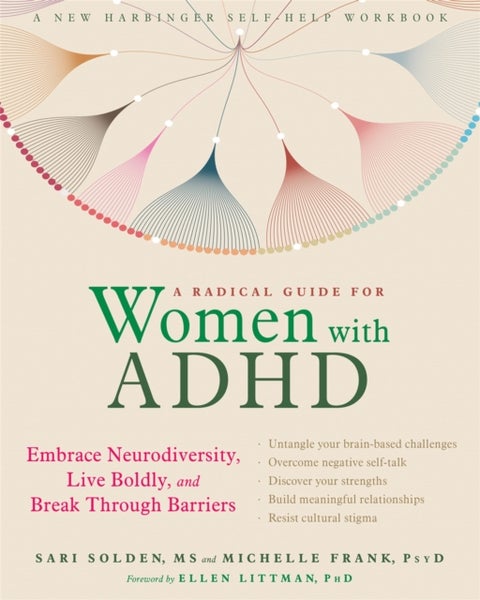 A Radical Guide for Women with ADHD - Embrace Neurodiversity, Live Boldy, and Break Through Barriers