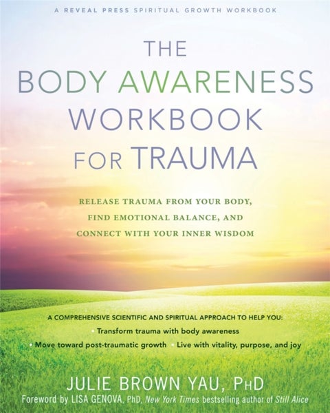 The Body Awareness Workbook for Trauma - Release Trauma from Your Body, Find Emotional Balance, and Connect with Your Inner Wisdom