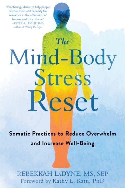 The Mind-Body Stress Reset - Somatic Practices to Reduce Overwhelm and Increase Well-Being