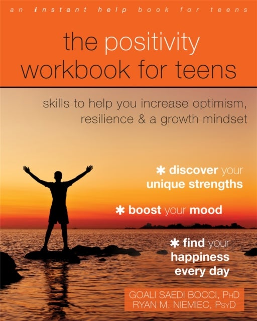 The Positivity Workbook for Teens - Skills to Help You Increase Optimism, Resilience, and a Growth Mindset