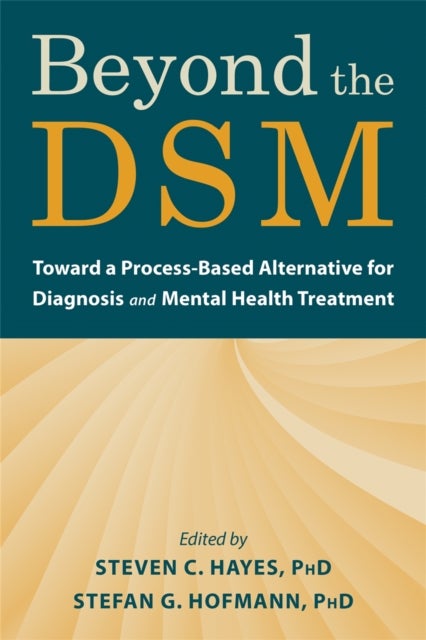 Beyond the DSM - Toward a Process-Based Alternative for Diagnosis and Mental Health Treatment