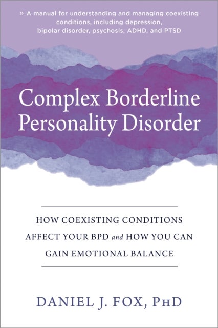 Complex Borderline Personality Disorder - How Coexisting Conditions Affect Your BPD and How You Can Gain Emotional Balance