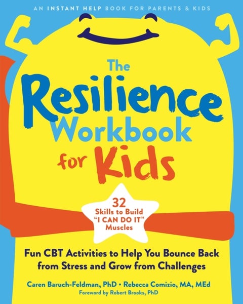 The Resilience Workbook for Kids - Fun CBT Activities to Help You Bounce Back from Stress and Grow from Challenges