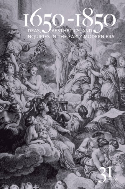 1650-1850 - Ideas, Aesthetics, and Inquiries in the Early Modern Era (Volume 31)