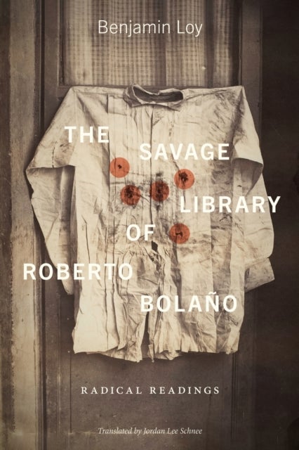 The Savage Library of Roberto Bolano - Radical Readings