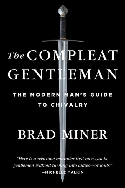 The Compleat Gentleman - The Modern Man's Guide to Chivalry