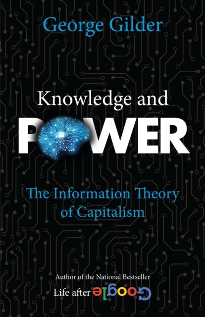 Knowledge and Power - The Information Theory of Capitalism