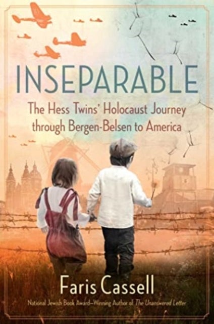 Inseparable - The Hess Twins' Holocaust Journey through Bergen-Belsen to America