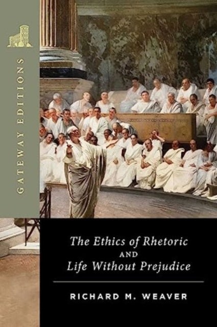 The Ethics of Rhetoric and Life Without Prejudice - Essays on Language, Culture, and Society