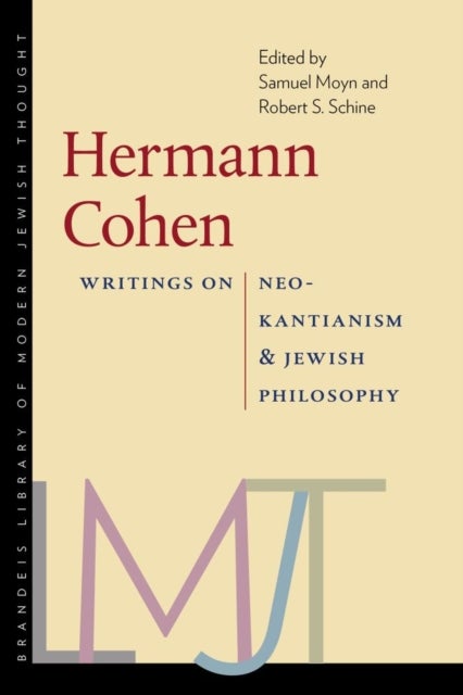 Hermann Cohen ¿ Writings on Neo¿Kantianism and Jewish Philosophy