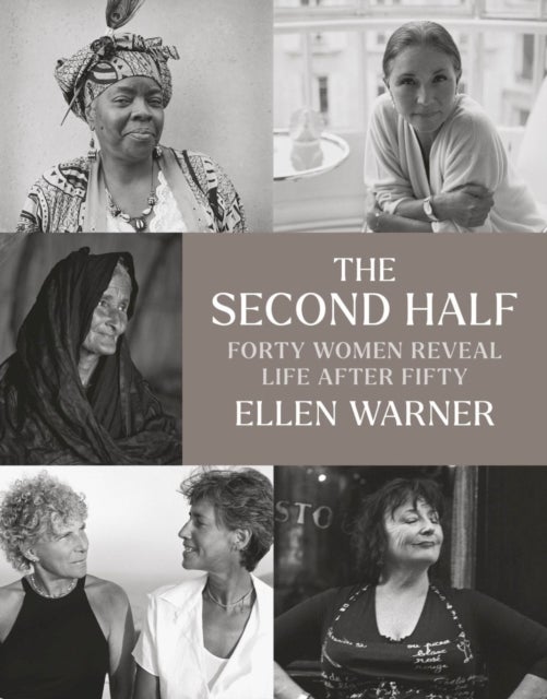 The Second Half ¿ Forty Women Reveal Life After Fifty