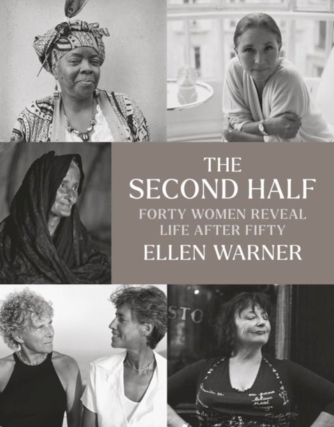 The Second Half ¿ Forty Women Reveal Life After Fifty