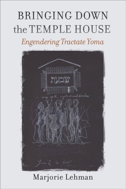 Bringing Down the Temple House ¿ Engendering Tractate Yoma