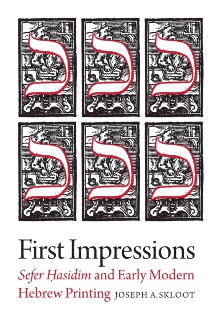 First Impressions ¿ Sefer Hasidim and Early Modern Hebrew Printing