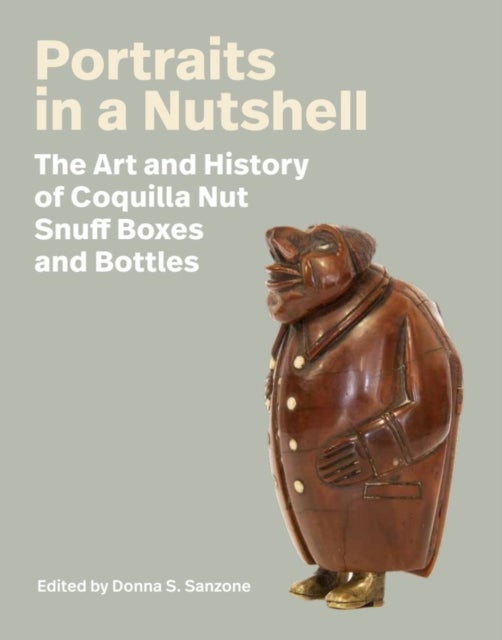 Portraits in a Nutshell - The Art and History of Coquilla Nut Snuff Boxes and Bottles