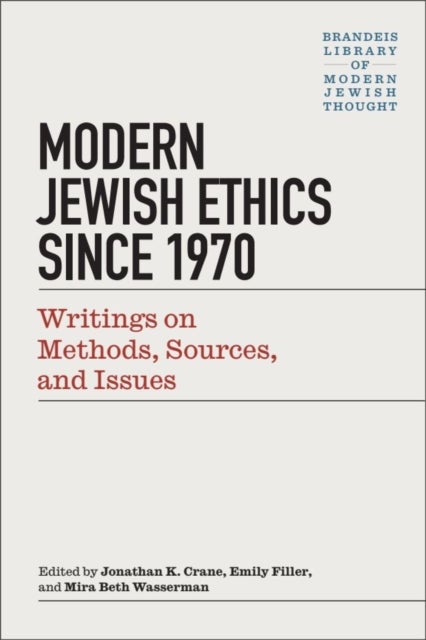 Modern Jewish Ethics since 1970 - Writings on Methods, Sources, and Issues