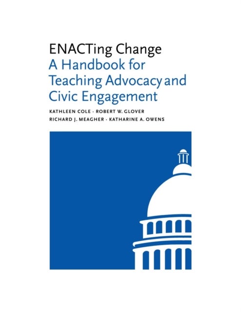 ENACTing Change - A Handbook for Teaching Advocacy and Civic Engagement