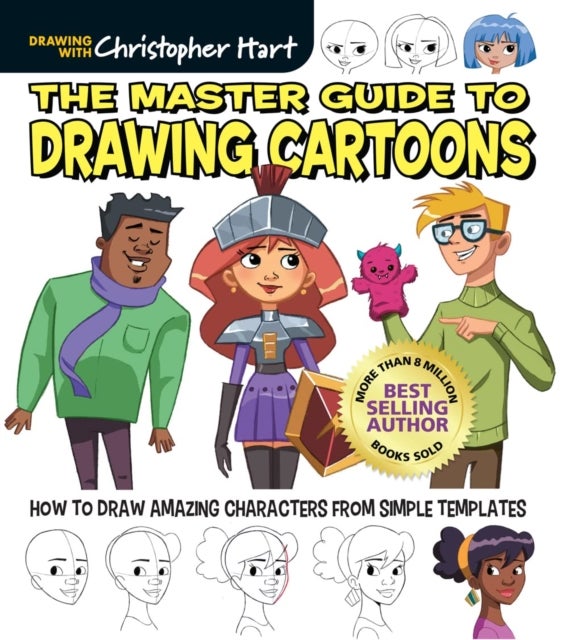 The Master Guide to Drawing Cartoons - How to Draw Amazing Characters from Simple Templates