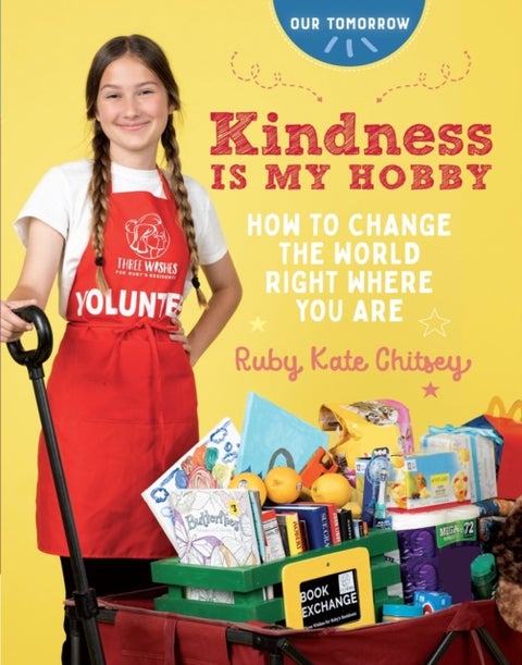 Kindness Is My Hobby - How to Change the World Right Where You Are