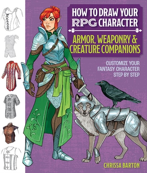 How to Draw Your RPG Character : Armor, Weaponry & Creature Companions - Customize Your Fantasy Character Step by Step