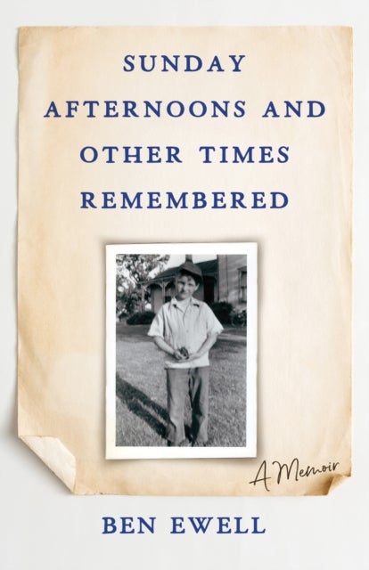 Sunday Afternoons and Other Times Remembered - A Memoir