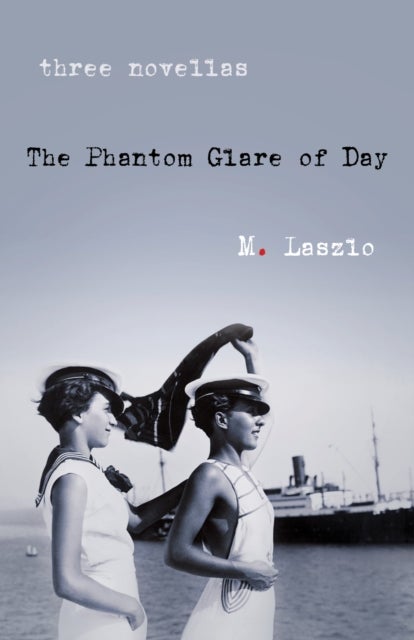 The Phantom Glare of Day - Three Novellas