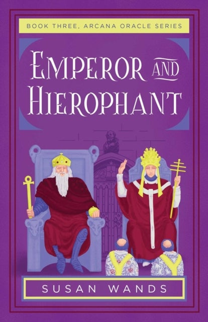 Emperor and Hierophant - Book Three, Arcana Oracle Series